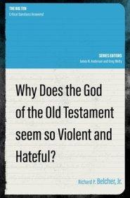 Why Does the God of the Old Testament Seem so Violent and Hateful?