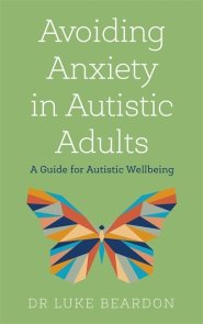 Avoiding Anxiety in Autistic Adults