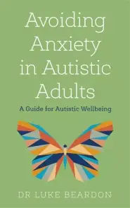 Avoiding Anxiety in Autistic Adults