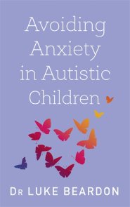 Avoiding Anxiety in Autistic Children