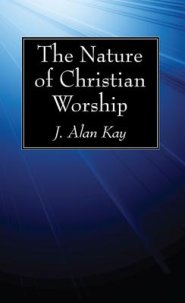 The Nature of Christian Worship