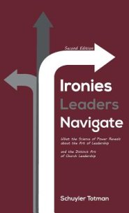 Ironies Leaders Navigate, Second Edition