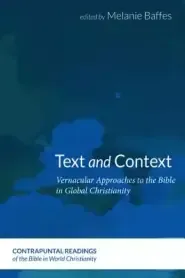 Text and Context: Vernacular Approaches to the Bible in Global Christianity