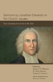 Sermons by Jonathan Edwards on the Church, Volume 1