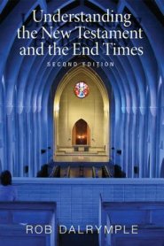 Understanding the New Testament and the End Times, Second Edition