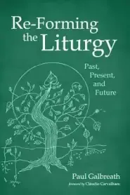 Re-Forming the Liturgy