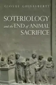 Soteriology and the End of Animal Sacrifice