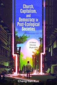 Church, Capitalism, and Democracy in Post-Ecological Societies