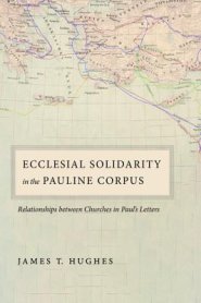 Ecclesial Solidarity in the Pauline Corpus