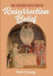 The Reconstruction of Resurrection Belief