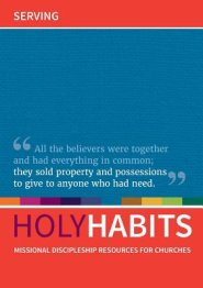 Holy Habits: Serving, Missional Discipleship Resources