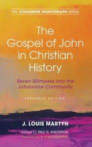 The Gospel of John in Christian History, (Expanded Edition)