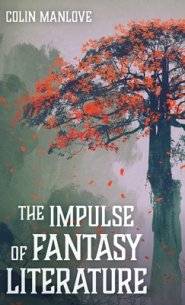 The Impulse of Fantasy Literature