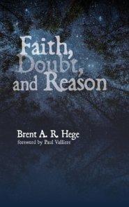 Faith, Doubt, and Reason