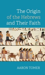 The Origin of the Hebrews and Their Faith