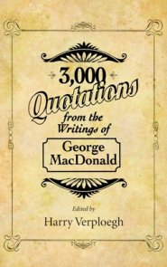 3,000 Quotations from the Writings of George MacDonald