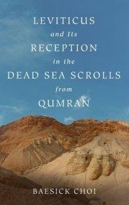 Leviticus and Its Reception in the Dead Sea Scrolls from Qumran