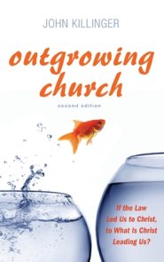 Outgrowing Church, Second Edition