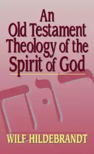 An Old Testament Theology of the Spirit of God