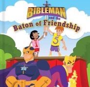 Bibleman and the Baton of Friendship (board book)