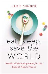 Eat, Sleep, Save the World