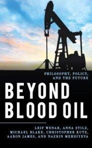 Beyond Blood Oil: Philosophy, Policy, and the Future