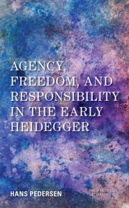 Agency, Freedom, and Responsibility in the Early Heidegger