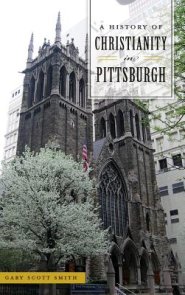 A History of Christianity in Pittsburgh