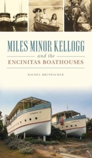 Miles Minor Kellogg and the Encinitas Boathouses