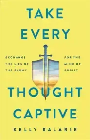 Take Every Thought Captive