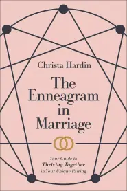 The Enneagram in Marriage: Your Guide to Thriving Together in Your Unique Pairing