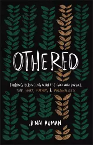 Othered: Finding Belonging with the God Who Pursues the Hurt, Harmed, and Marginalized