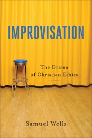 Improvisation: The Drama of Christian Ethics