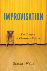 Improvisation: The Drama of Christian Ethics