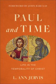 Paul and Time: Life in the Temporality of Christ