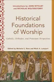 Historical Foundations of Worship: Catholic, Orthodox, and Protestant Perspectives