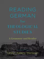 Reading German for Theological Studies: A Grammar and Reader