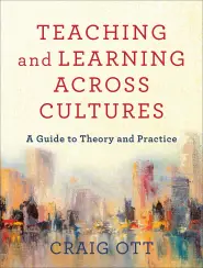 Teaching and Learning Across Cultures: A Guide to Theory and Practice