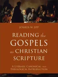 Reading the Gospels as Christian Scripture: A Literary, Canonical, and Theological Introduction