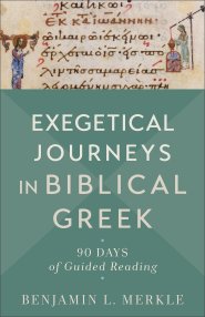 Exegetical Journeys in Biblical Greek: 90 Days of Guided Reading