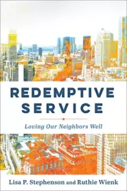 Redemptive Service: Loving Our Neighbors Well