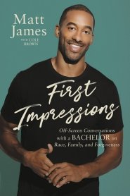 First Impressions: Off Screen Conversations with a Bachelor on Race, Family, and Forgiveness