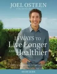 15 Ways to Live Longer and Healthier Study Guide: Life-Changing Strategies for Greater Energy, a More Focused Mind, and a Calmer Soul