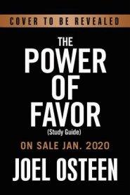 The Power of Favor Study Guide: The Force That Will Take You Where You Can't Go on Your Own