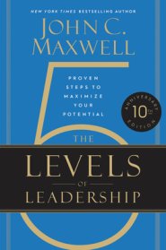 The 5 Levels Of Leadership (10th Anniversary Edition)