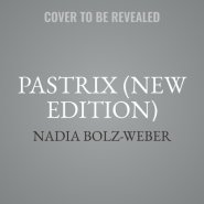 Pastrix: The Cranky, Beautiful Faith of a Sinner & Saint (New Edition)