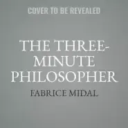 The Three-Minute Philosopher: Inspiration for Modern Life