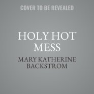 Holy Hot Mess Lib/E: Finding God in the Details of This Weird and Wonderful Life