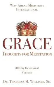 Grace: Thoughts for Meditation - 30 Day Devotional Vol I