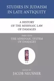 A History of the Mishnaic Law of Damages, Part 5